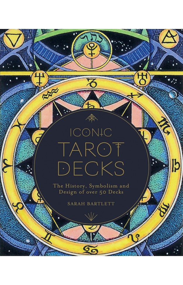 Iconic Tarot Decks: The History, Symbolism and Design of over 50 Decks