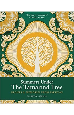 Summers Under the Tamarind Tree: Recipes and memories from Pakistan 