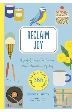 Reclaim Joy - A Guided Journal to Discover Simple Pleasures Every Day