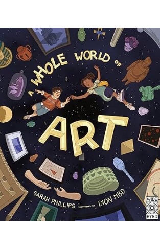 A Whole World of Art - A Time-travelling Trip Through a Whole World of Art