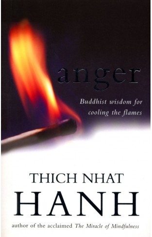 Anger - Buddhist Wisdom for Cooling the Flames