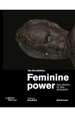 Feminine Power - The Divine to the Demonic