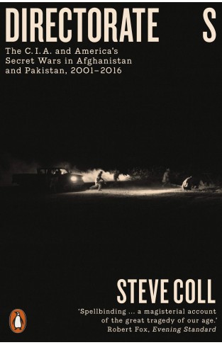 Directorate S: The C.I.A. and America's Secret Wars in Afghanistan and Pakistan, 2001–2016