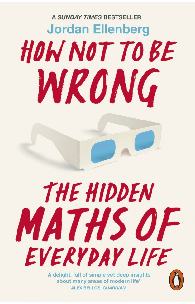 How Not To Be Wrong: The Hidden Maths Of Everyday Life