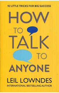 How to Talk to Anyone - 92 Little Tricks for Big Success in Relationships