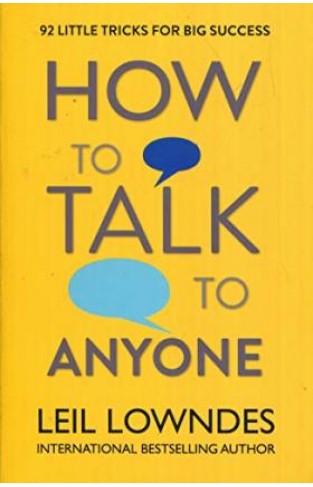 How to Talk to Anyone - 92 Little Tricks for Big Success in Relationships