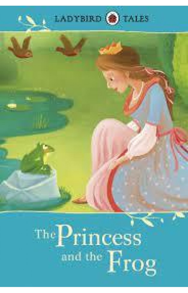 Ladybird Tales: The Princess And The Frog Ladybird Tales: The Princess And The Frog