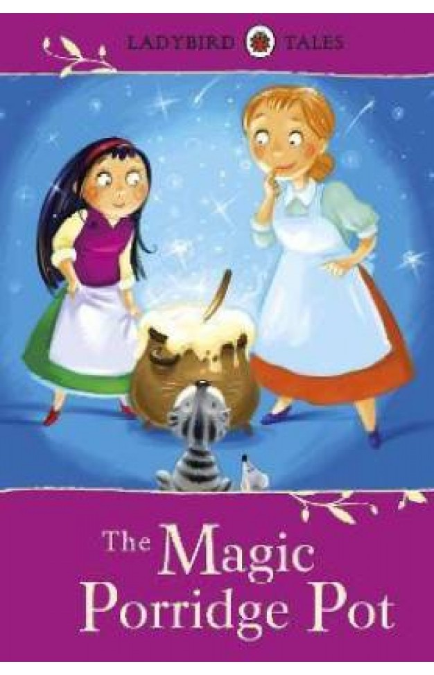 Ladybird Tales: The Magic Porridge Pot Ladybird Tales: The Magic Porridge Pot