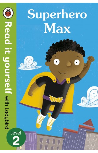 Superhero Max- Read it Yourself with Ladybird