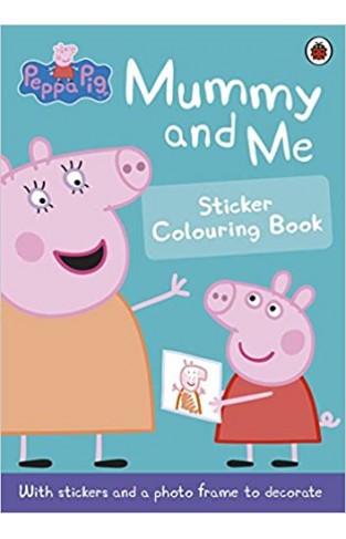 Peppa Pig - Mummy and Me Sticker Colouring Book