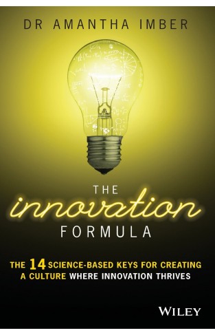 THE INNOVATION FORMULA: The 14 Science-Based Keys for Creating a Culture Where Innovation Thrives