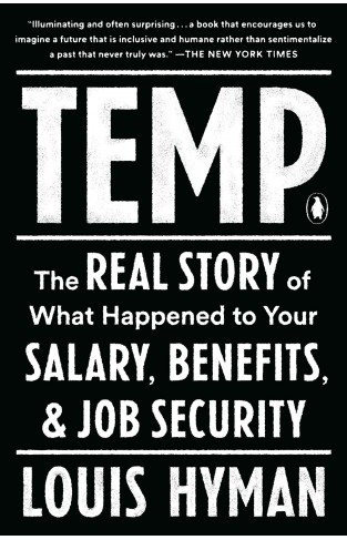 Temp - The Real Story of What Happened to Your Salary, Benefits, and Job Security