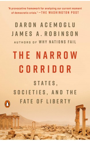 The Narrow Corridor - States, Societies, and the Fate of Liberty 