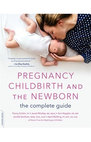 Pregnancy, Childbirth, and the Newborn - The Complete Guide