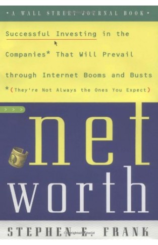 Networth - Successful Investing in the Companies that Will Prevail Through Internet Booms and Busts (they're Not Always the Ones You Expect)