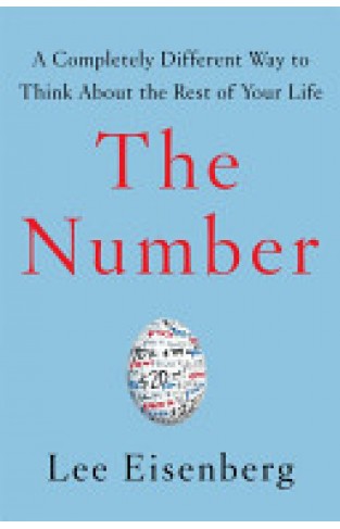 The Number - A Completely Different Way to Think About the Rest of Your Life