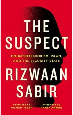 The Suspect  Counterterrorism Islam and the Security State