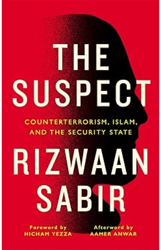 The Suspect  Counterterrorism Islam and the Security State
