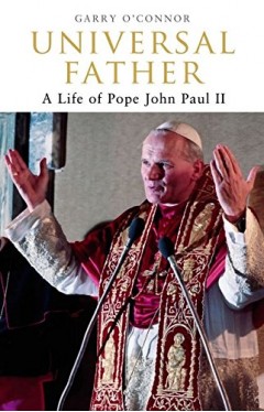 Universal Father: A Life Of Pope John Paul Ii