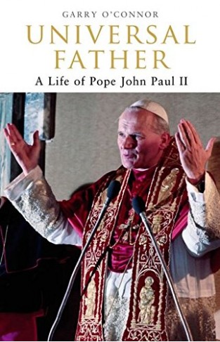 Universal Father: A Life Of Pope John Paul Ii