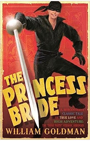The Princess Bride - S. Morgenstern's Classic Tale of True Love and High Adventure