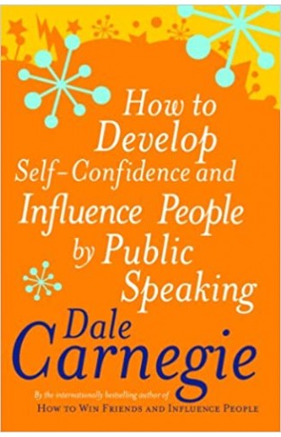 How to Develop Self-confidence and Influence People by Public Speaking