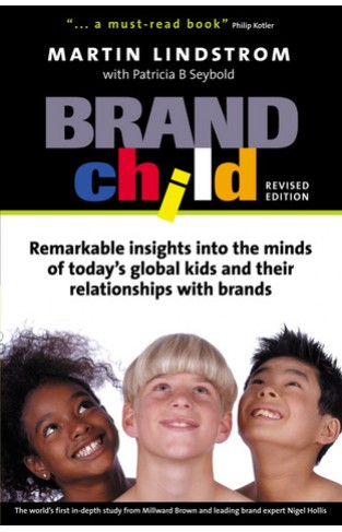Brand Child Remarkable insights into the minds of today?s global kids and their relationships with brands 01   