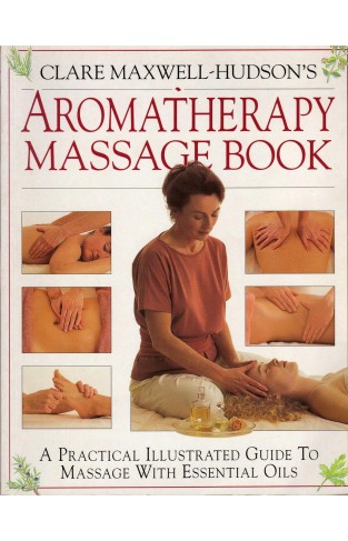 Clare Maxwell-Hudson's Aromatherapy Massage Book