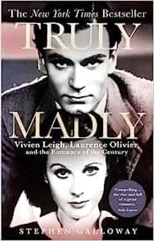 Truly Madly - Vivien Leigh, Laurence Olivier and the Romance of the Century