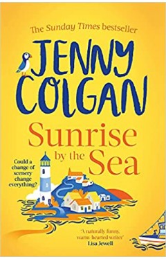 Sunrise by the Sea: Escape to the Cornish Coast with This Brand New Novel from the Sunday Times Bestselling Author