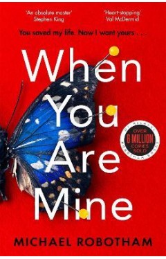 When You Are Mine - A Heart-pounding Psychological Thriller about Friendship and Obsession