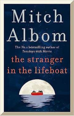 The Stranger in the Lifeboat: The uplifting new novel from the bestselling author of Tuesdays with Morrie