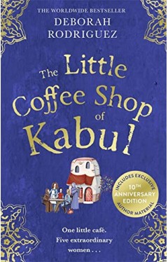 The Little Coffee Shop of Kabul - The Heart-warming and Uplifting International Bestseller