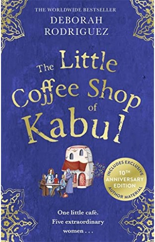 The Little Coffee Shop of Kabul - The Heart-warming and Uplifting International Bestseller