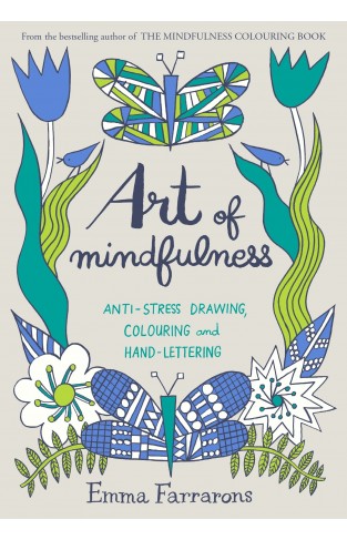 Art of Mindfulness: Anti-stress drawing, colouring and hand lettering