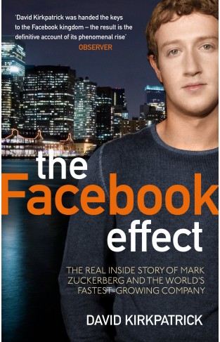 The Facebook Effect: The Real Inside Story of Mark Zuckerberg and the Worlds Fastest Growing Company: The Inside Story of the Company That is Connecting the World
