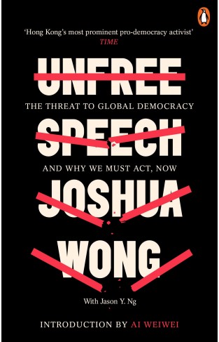 Unfree Speech: The Threat To Global Democracy And Why We Must Act, Now