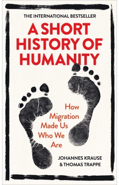 A Short History of Humanity - How Migration Made Us Who We Are