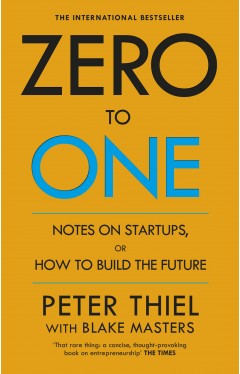 Zero to One Notes on Start Ups or How to Build the Future