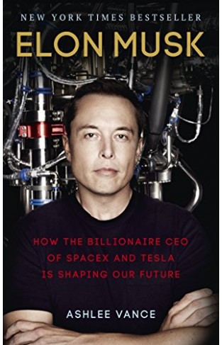 Elon Musk: How the Billionaire CEO of SpaceX and Tesla is Shaping our Future 