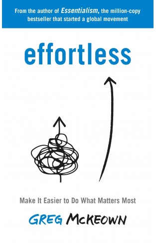 Effortless - Make It Easy to Get the Right Things Done