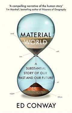 Material World: A Substantial Story of Our Past and Future &quot;Financial Times Business Book Of The Year&quot;