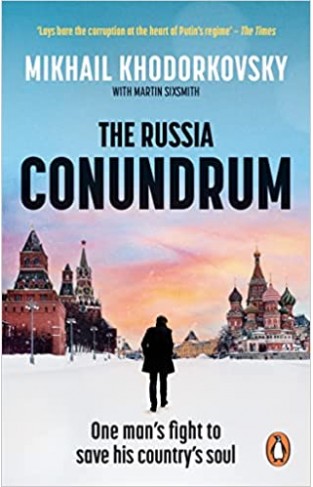 The Russia Conundrum - How the West Fell for Putin's Power Gambit - and How to Fix It