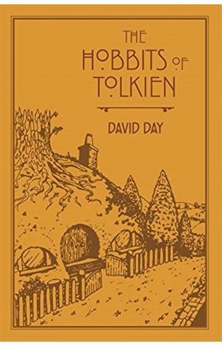 The Hobbits of Tolkien: An Illustrated Exploration of Tolkien's Hobbits, and the Sources that Inspired his Work from Myth, Literature and History
