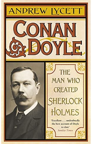 Conan Doyle: The Man who Created Sherlock Holmes