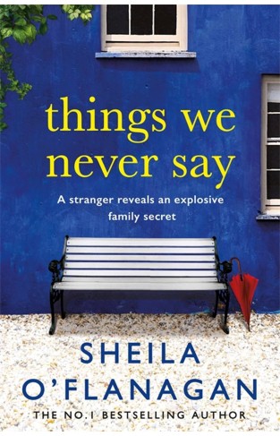 Things We Never Say: Family secrets, love and lies – this gripping bestseller will keep you guessing …
