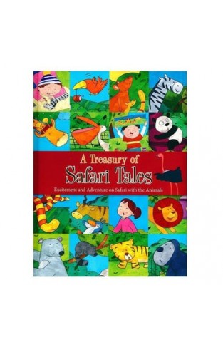 A Treasury of Safari Tales - Excitment and Adventure on Safari with the Animals