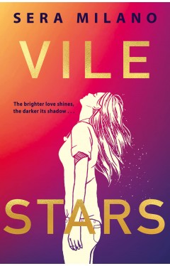 Vile Stars: A must-read book for young adults, new for 2022, for fans of They Both Die at the End, Jennifer Niven and Meg Rosoff.
