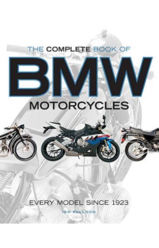 The Complete Book of BMW Motorcycles - Every Model Since 1923