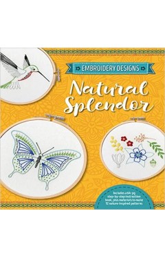 Embroidery Designs: Natural Splendor - Everything You Need to Stitch 12 Natural Designs